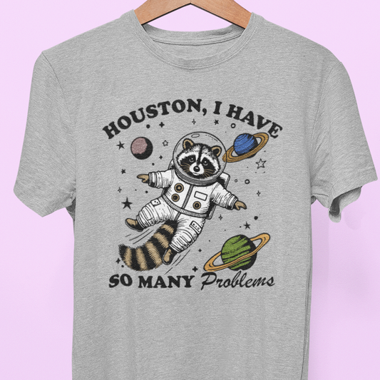 "Houston, I Have so Many Problems" Tee