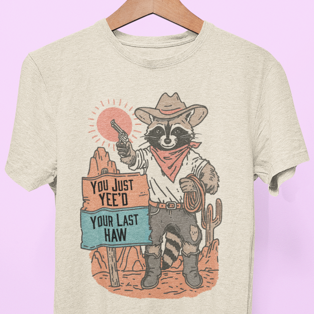 "You Just Yee'd Your Last Haw" Tee