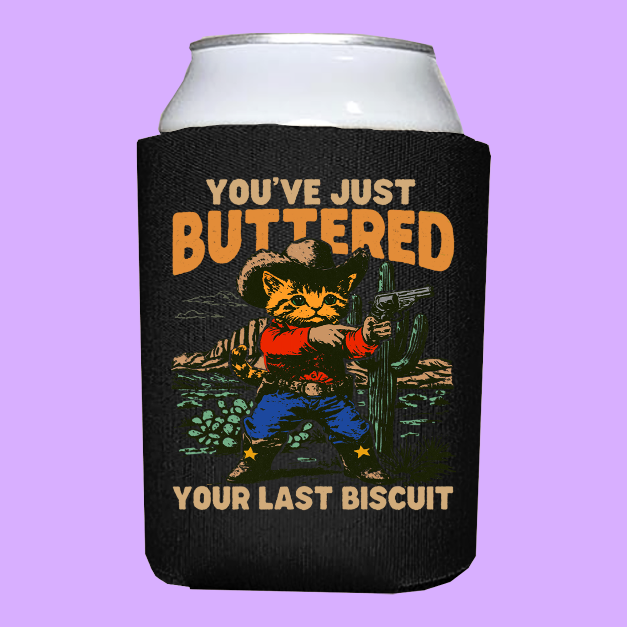 You Just Butter Your Last Biscuit Koozie